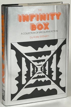 Item #33286 THE INFINITY BOX: A COLLECTION OF SPECULATIVE FICTION. Kate Wilhelm