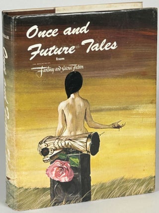 Item #33322 ONCE AND FUTURE TALES FROM THE MAGAZINE OF FANTASY AND SCIENCE FICTION. Edward L. Ferman