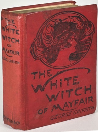 Item #33434 THE WHITE WITCH OF MAYFAIR. George Griffith, George Chetwynd Griffith-Jones