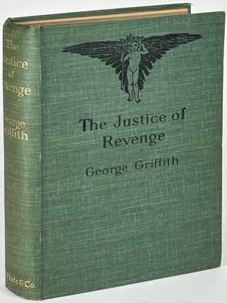 Item #33435 THE JUSTICE OF REVENGE. George Griffith, George Chetwynd Griffith-Jones