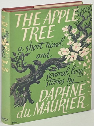 Item #33436 THE APPLE TREE: A SHORT NOVEL AND SOME STORIES. Daphne Du Maurier