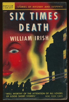 Item #33440 SIX TIMES DEATH. Cornell Woolrich, "William Irish"