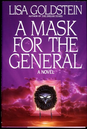 Item #3352 A MASK FOR THE GENERAL. Lisa Goldstein