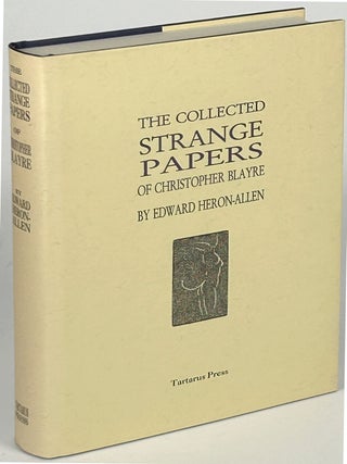 Item #33583 THE COLLECTED STRANGE PAPERS OF CHRISTOPHER BLAYRE. Edward Heron-Allen