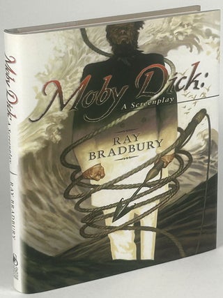 Item #33623 MOBY DICK: A SCREENPLAY. Ray. William Touponce Bradbury, Jonathan Eller