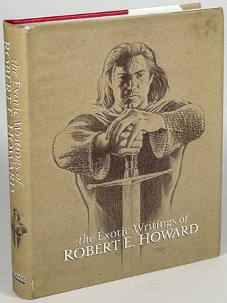 Item #33631 THE EXOTIC WRITINGS OF ROBERT E. HOWARD. Robert E. Howard