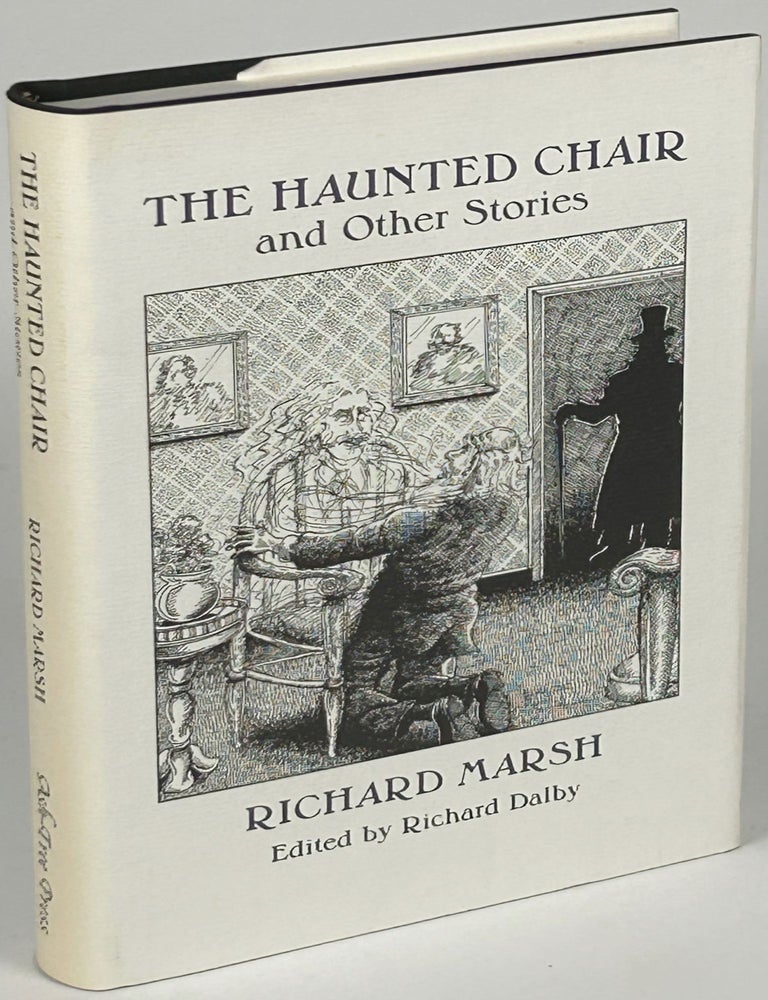 THE HAUNTED CHAIR AND OTHER STORIES. Introduction by Richard Dalby. Richard Marsh.