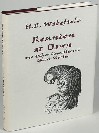 Item #33705 REUNION AT DAWN AND OTHER UNCOLLECTED STORIES. Introduction by Peter Ruber. Wakefield