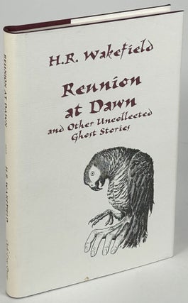 Item #33706 REUNION AT DAWN AND OTHER UNCOLLECTED STORIES. Introduction by Peter Ruber. Wakefield
