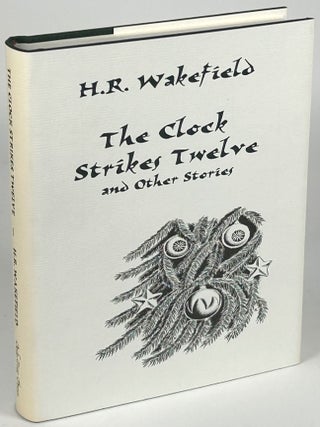 Item #33708 THE CLOCK STRIKES TWELVE AND OTHER STORIES. Introduction by Barbara Roden. Wakefield
