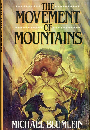 Item #3377 THE MOVEMENT OF MOUNTAINS. Michael Blumlein