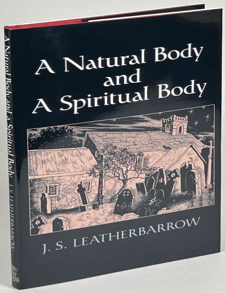 A NATURAL BODY AND A SPIRITUAL BODY: SOME WORCESTERSHIRE ENCOUNTERS WITH THE SUPERNATURAL. J. S. Leatherbarrow.