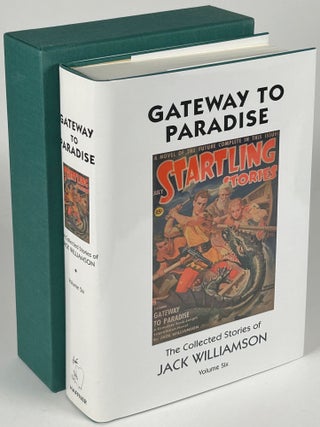 Item #33803 GATEWAY TO PARADISE: THE COLLECTED STORIES OF JACK WILLIAMSON VOLUME SIX. Jack...