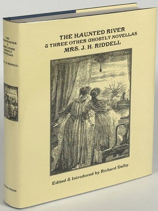 Item #33819 THE HAUNTED RIVER & THREE OTHER GHOSTLY NOVELS. Mrs. J. H. Riddell, Charlotte Cowan