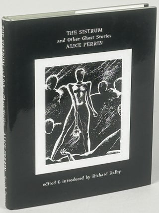 Item #33826 THE SISTRUM AND OTHER GHOST STORIES ... Edited & Introduced by Richard Dalby. Alice...