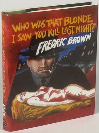 Item #33848 WHO WAS THAT BLONDE I SAW YOU KILL THAT NIGHT?: FREDRIC BROWN IN THE DETECTIVE PULPS...