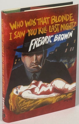 Item #33848 WHO WAS THAT BLONDE I SAW YOU KILL THAT NIGHT?: FREDRIC BROWN IN THE DETECTIVE PULPS...