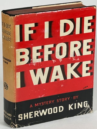 Item #33874 IF I DIE BEFORE I WAKE. Sherwood King, Raymond