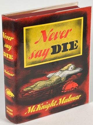Item #33938 NEVER SAY DIE. McKnight Malmar, Mary Calvin McKnight Malmar