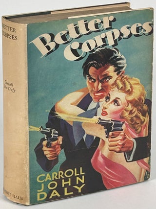 Item #33961 BETTER CORPSES: A RACE WILLIAMS STORY. Carroll John Daly