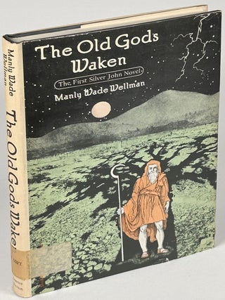 Item #33981 THE OLD GODS WAKEN. Manly Wade Wellman