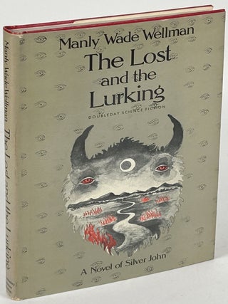 Item #33984 THE LOST AND THE LURKING. Manly Wade Wellman