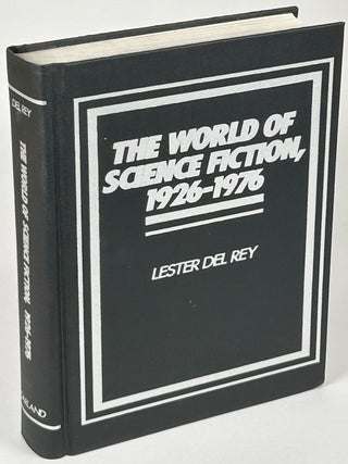 Item #34012 THE WORLD OF SCIENCE FICTION: 1926-1976 THE HISTORY OF A SUBCULTURE. Lester Del Rey