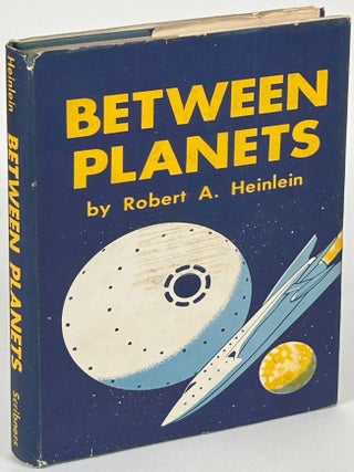 Item #34024 BETWEEN PLANETS. Robert A. Heinlein