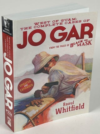 Item #34549 WEST OF GUAM: THE COMPLETE CASES OF JO GAR. Raoul Whitfield