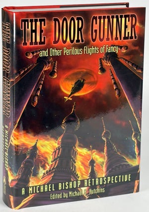 Item #35153 THE DOOR GUNNER: AND OTHER PERILOUS FLIGHTS OF FANCY. MIchael Bishop