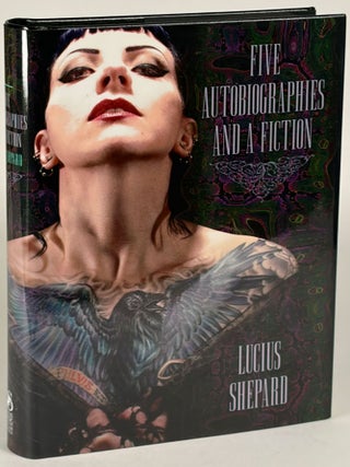 Item #35156 FIVE AUTOBIOGRAPHIES AND A FICTION. Lucius Shepard