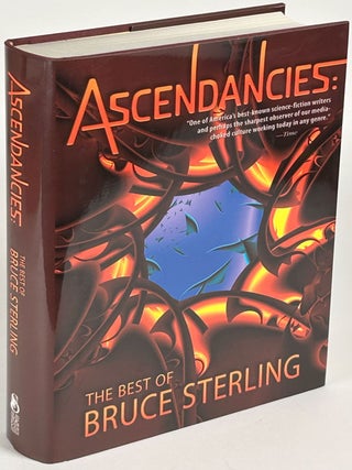 Item #35200 ASCENDANCIES: THE BEST OF BRUCE STERLING. Bruce Sterling