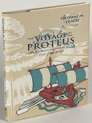 Item #35201 THE VOYAGE OF THE PROTEUS: AN EYEWITNESS ACCOUNT OF THE END OF THE WORLD. Thomas M....