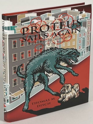 Item #35202 THE PROTEUS SAILS AGAIN: FURTHER ADVENTURES AT THE END OF THE WORLD. Thomas M. Disch