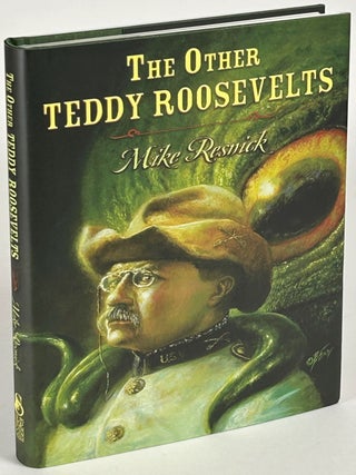 Item #35206 THE OTHER TEDDY ROOSEVELTS. Mike Resnick