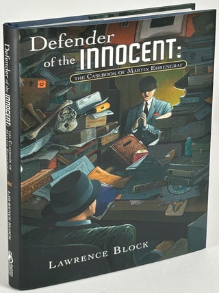 Item #35209 DEFENDER OF THE INNOCENT: THE CASEBOOK OF MARTIN EHRENGRAF. Lawrence Block