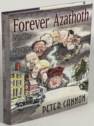Item #35210 FOREVER AZATHOTH: PARODIES AND PASTICHES. Peter Cannon