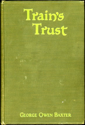 Item #3563 TRAIN'S TRUST: A WESTERN STORY. Frederick Schiller Faust, aka "Max Brand"