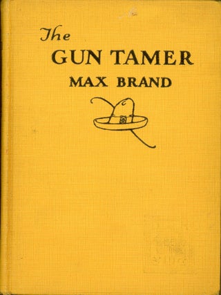 Item #3586 THE GUN TAMER. Max Brand, Frederick Schiller Faust