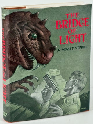 Item #35867 THE BRIDGE OF LIGHT. Verrill, Hyatt