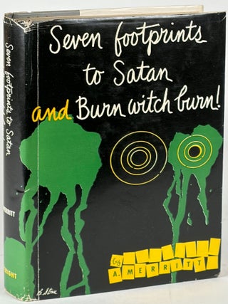 Item #35877 SEVEN FOOTPRINTS TO SATAN and BURN WITCH BURN! Merritt