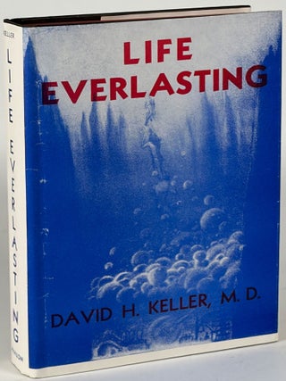 Item #35883 LIFE EVERLASTING. M. D. Keller, David H