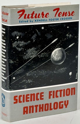 Item #35898 FUTURE TENSE: NEW AND OLD TALES OF SCIENCE FICTION. Kendell Foster Crossen