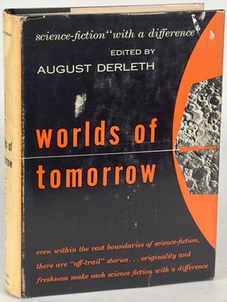 Item #35910 WORLDS OF TOMORROW: SCIENCE-FICTION WITH A DIFFERENCE. August Derleth