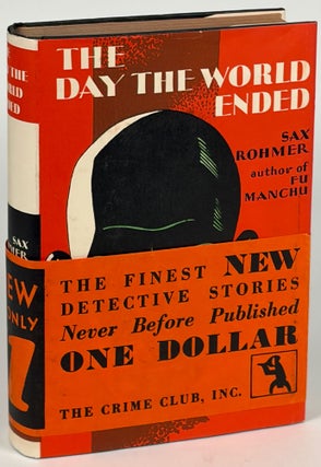 Item #36181 THE DAY THE WORLD ENDED. Sax Rohmer, Arthur S. Ward