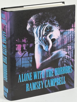 Item #36190 ALONE WITH THE HORRORS: THE GREAT SHORT FICTION OF RAMSEY CAMPBELL 1961-1991. Ramsey...