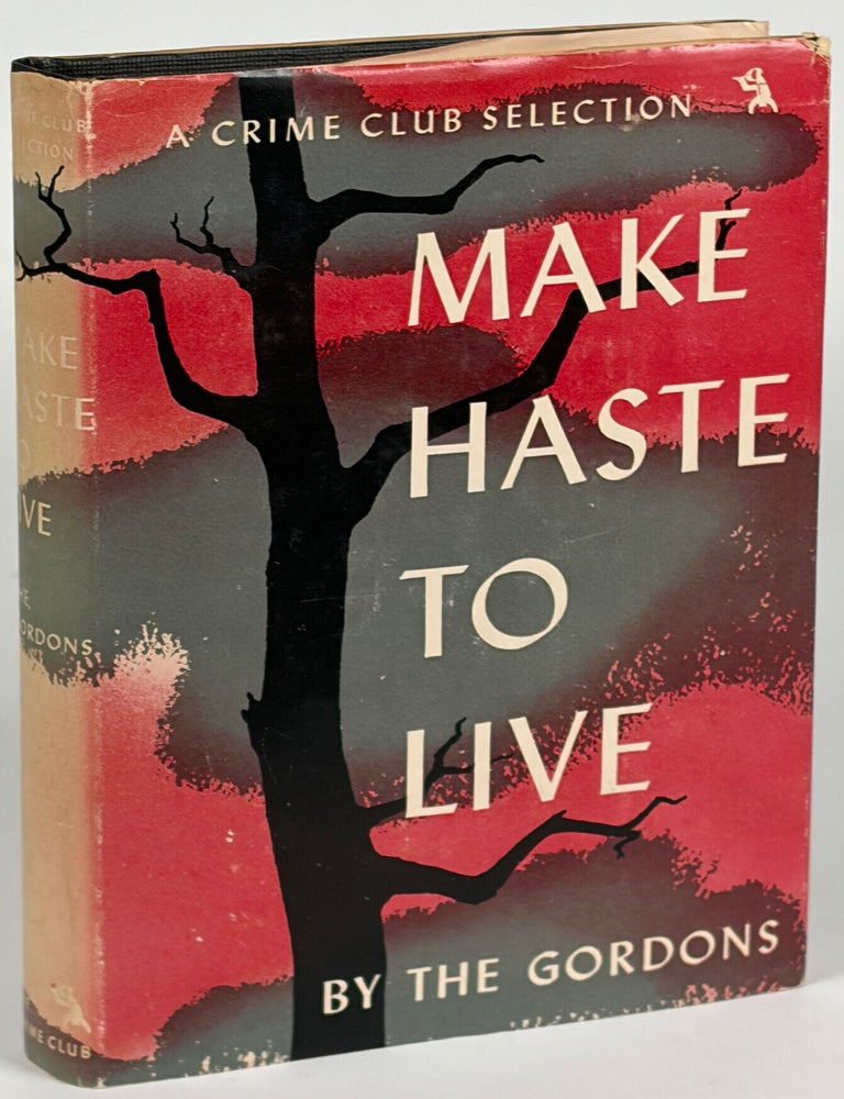 MAKE HASTE TO LIVE. Mildred and Gordon Gordon.
