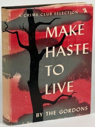 Item #36208 MAKE HASTE TO LIVE. Mildred Gordon, Gordon, "The Gordons."