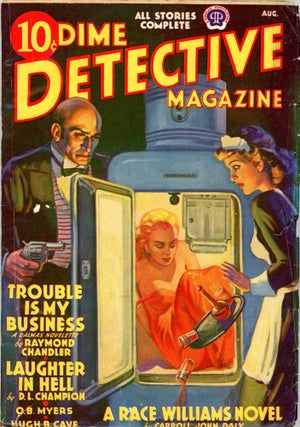 DIME DETECTIVE stories: "Mandarin's Jade" (11/37), "Red Wind" (1/38), "The King in Yellow" (3/38), "Bay City Blues" (6/38), "The Lady in the Lake" (1/39), "Pearls Are a Nuisance" (4/39), "Trouble is My Business" (8/39).