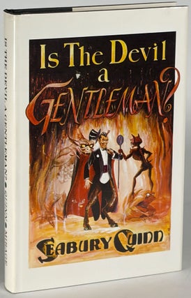 Item #37175 IS THE DEVIL A GENTLEMAN?: THE BEST FICTION OF SEABURY QUINN. Seabury Quinn